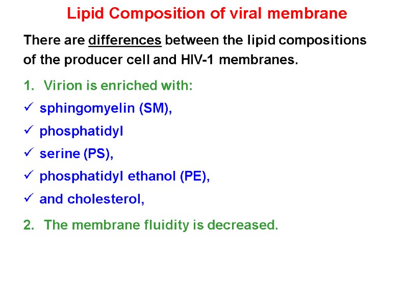 Lipid Composition of viral membrane   There are differences between the lipid compositions